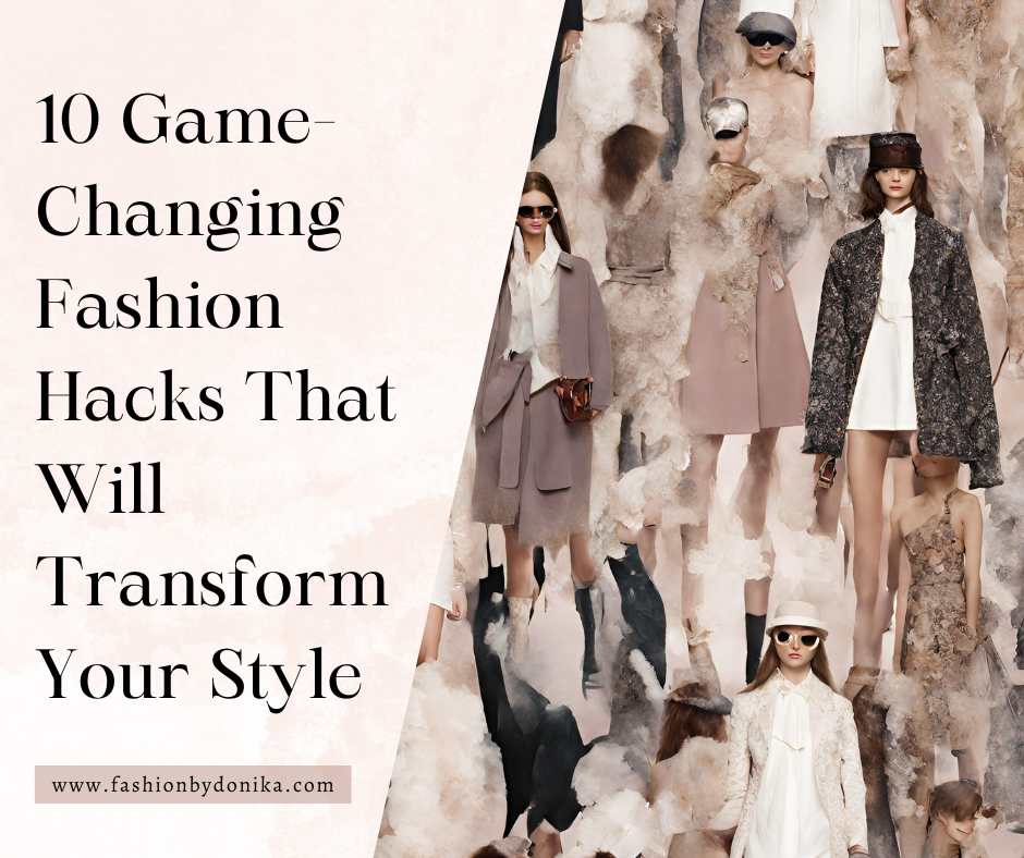 10 Game-Changing Fashion Hacks That Will Transform Your Style